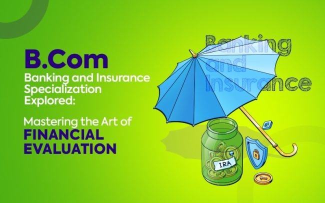 B. Com Banking and Insurance Specialization Explored Mastering the Art of Financial Evaluation-min Banking and Insurance