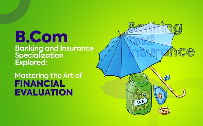 B. Com Banking and Insurance Specialization Explored Mastering the Art of Financial Evaluation-min Banking and Insurance