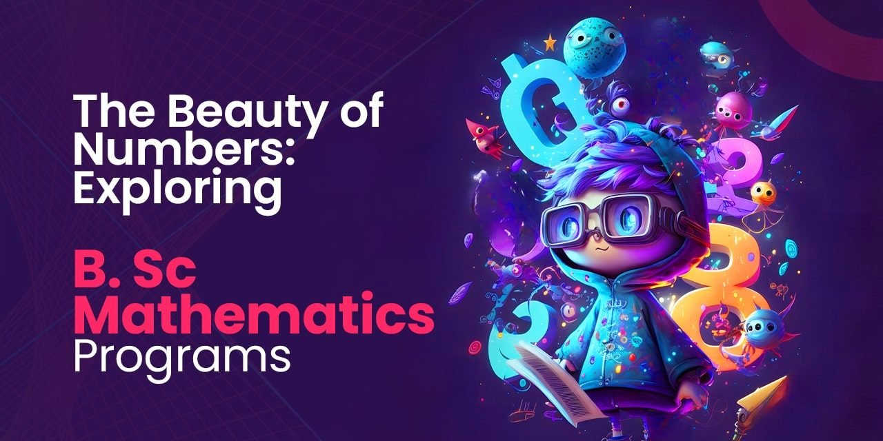 The Beauty of Numbers Exploring B. Sc. Mathematics Programs-min B.Sc Mathematics