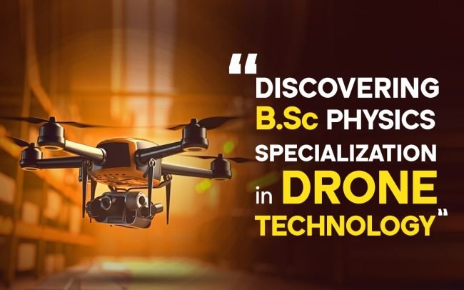 Discovering B.Sc Physics Specialization in Drone Technology-min Drone Technology
