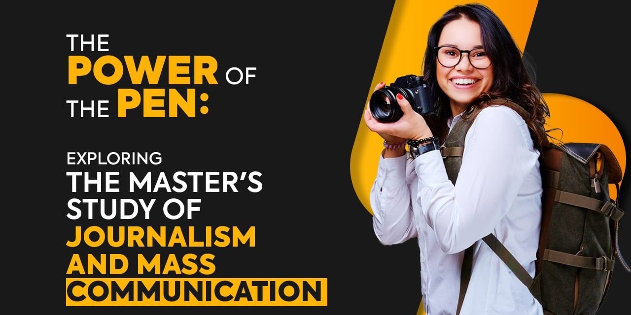 The Power of the Pen Exploring the Master’s Study of Journalism and Mass Communication.-min
