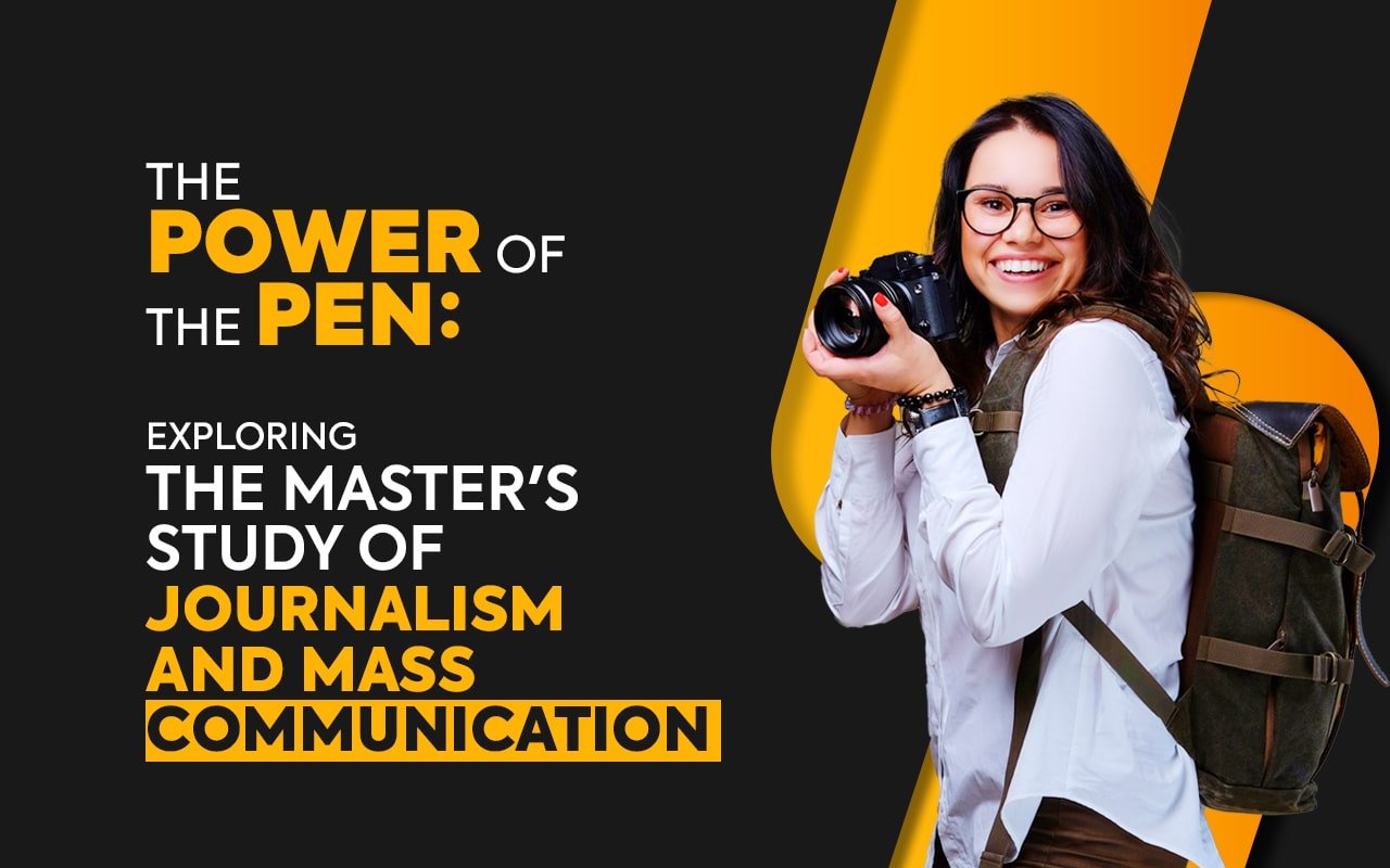 The Power of the Pen Exploring the Master’s Study of Journalism and Mass Communication.-min
