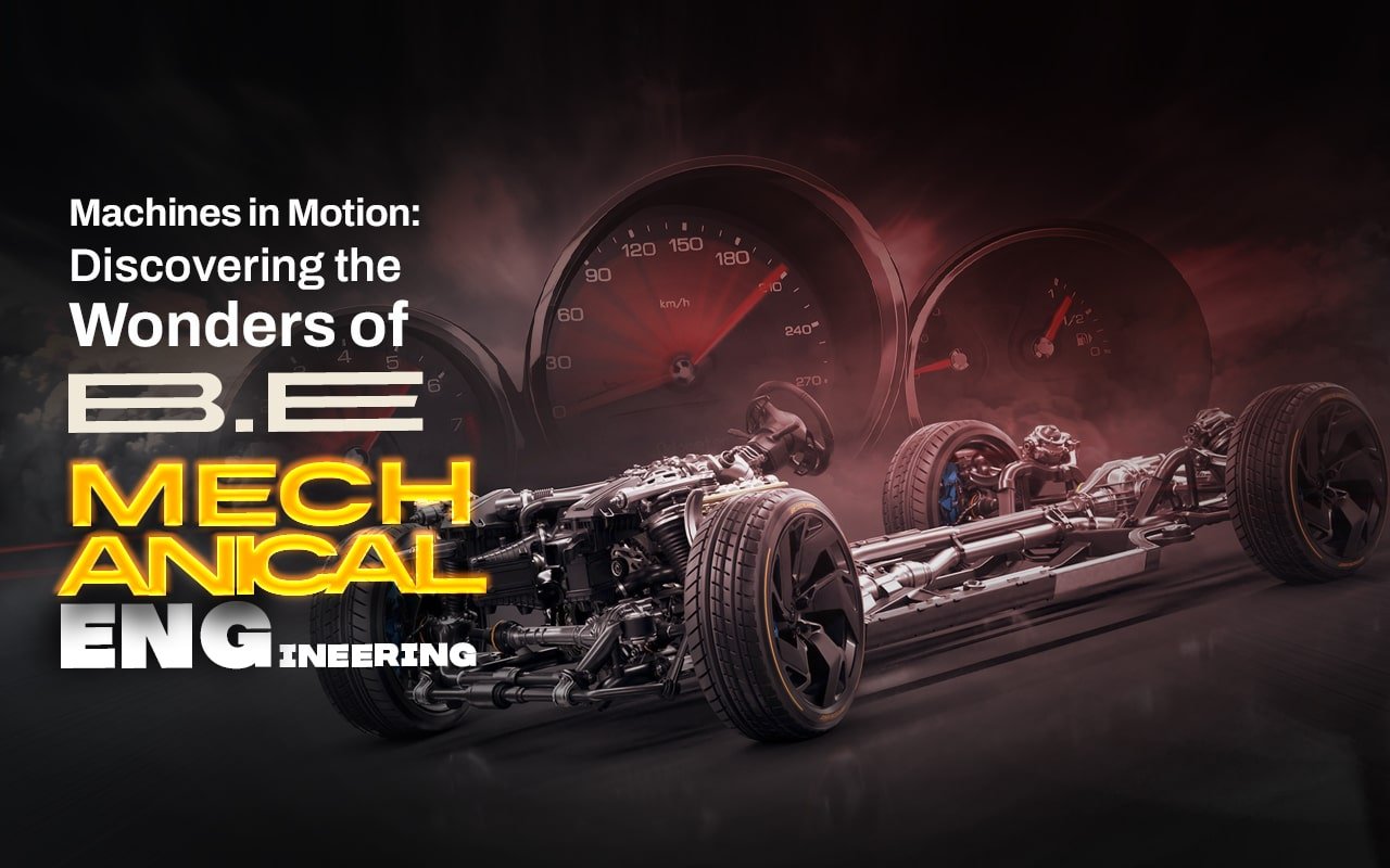 Machines in Motion Discovering the Wonders of B.E. Mechanical Engineering-min B.E.-Mechanical-Engineering